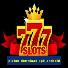 pixbet download apk android